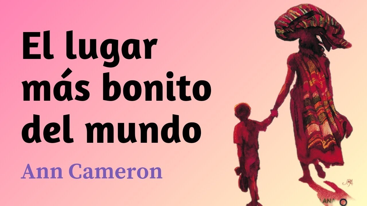 El Lugar Más Bonito del Mundo - Ann Cameron| Audiolibro completo