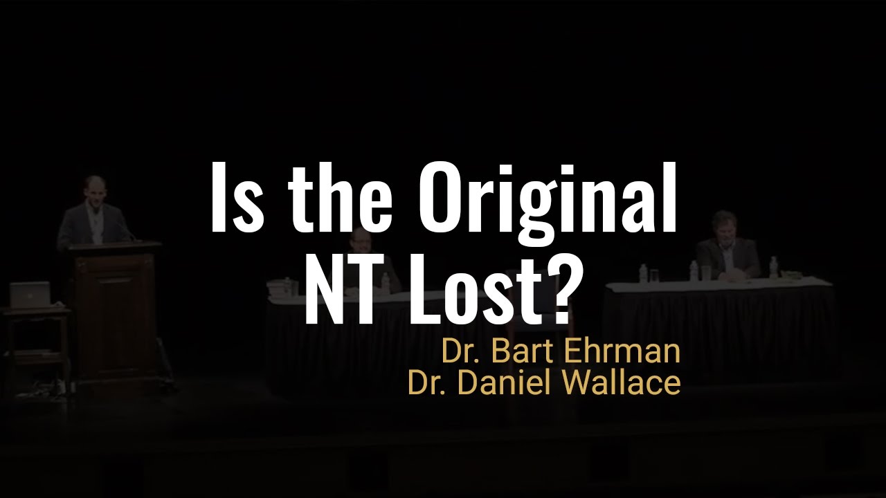 Is The Original New Testament Lost? :: A Dialogue with Dr. Bart Ehrman & Dr. Daniel Wallace