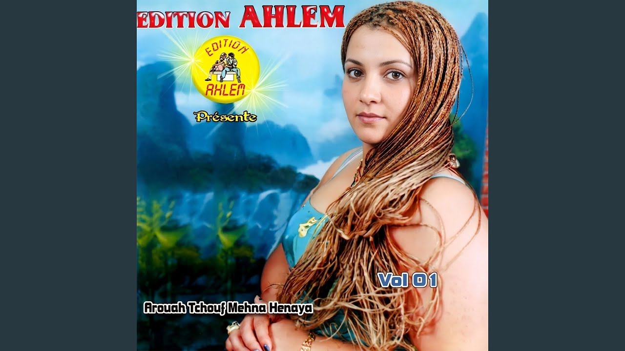 Arouah Tchouf Mehna Hnaya
