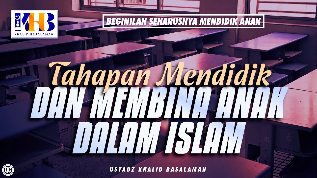 Beginilah Seharusnya Mendidik Anak #14 – Tahapan Mendidik dan Membina Anak Dalam Islam