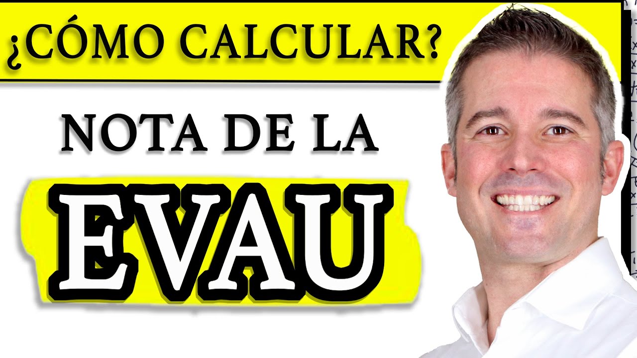 NUEVA EVAU Cómo calcular la nota