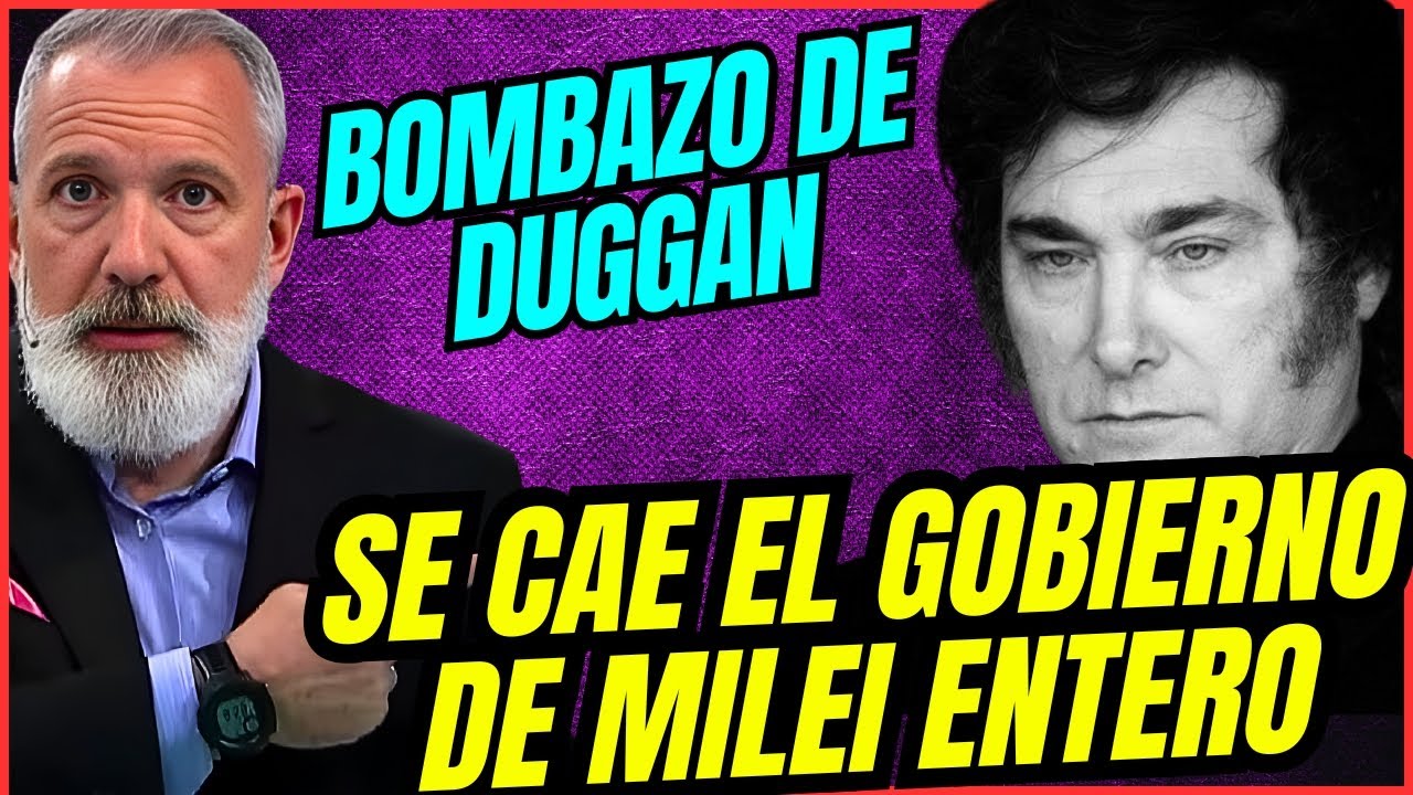 💣DUGGAN: MILEI YA NO TIENE CON QUE SEGUIR 