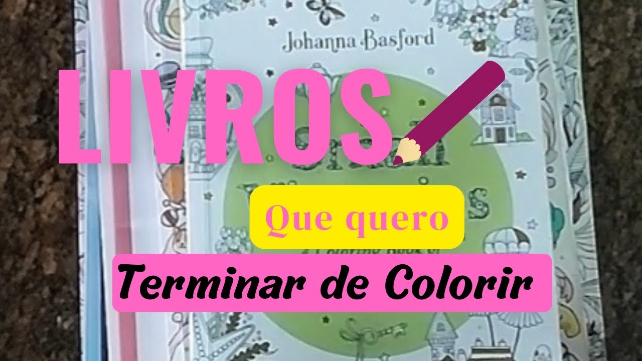 Quero terminar alguns livros de colorir, vem ver quais são eles!!