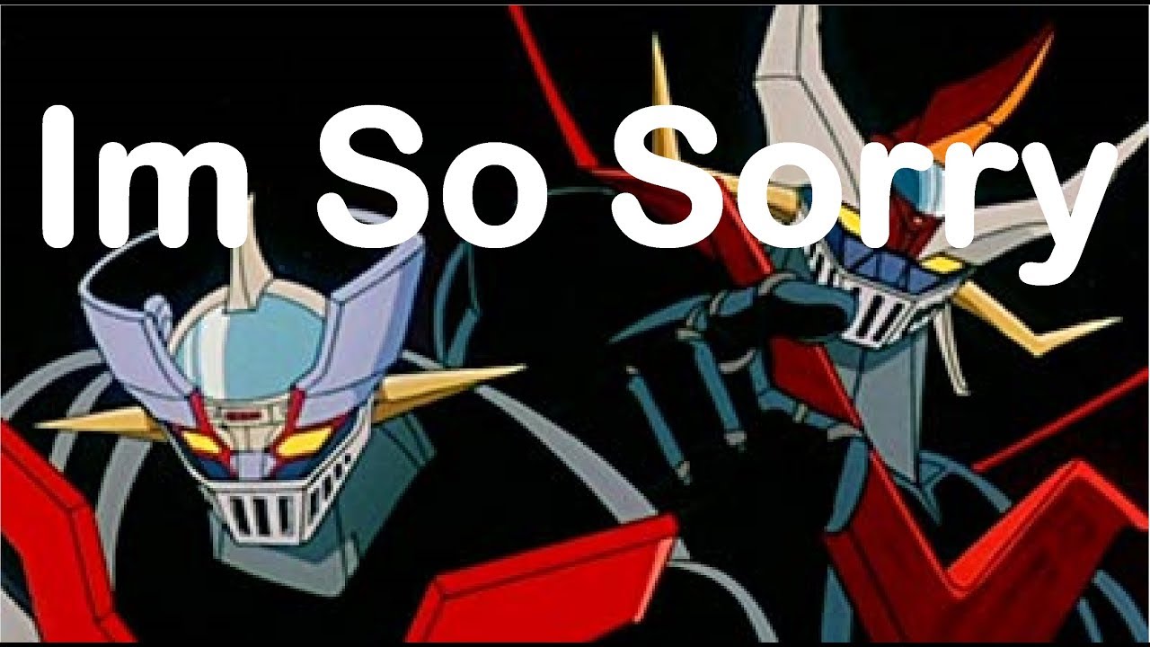 Gran Mazinger y Mazinger z AMV Im So Sorry.