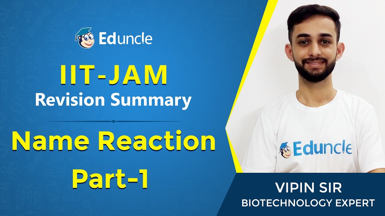 IIT JAM Biotechnology | Revision Summary of Name Reaction (Part 1) | Eduncle Expert | Vipin Sharma