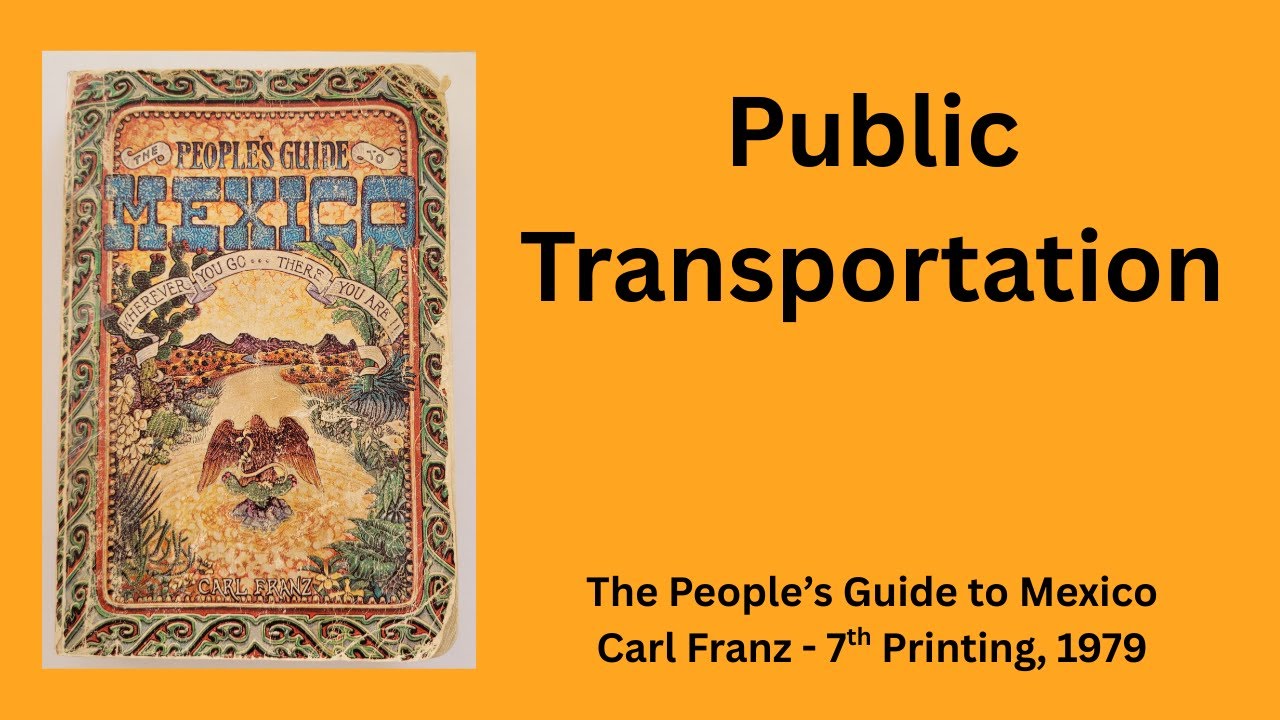 THE PEOPLE'S GUIDE TO MEXICO by Carl Franz : Public Transportation. 4 of 7