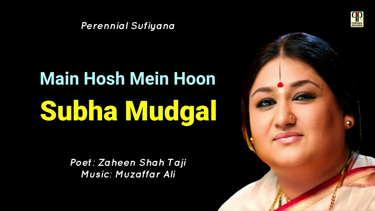 Main Hosh Mein Hoon To Tera Hoon | Subha Mudgal | Perennial Sufiyana | Zaheen Shah Taji