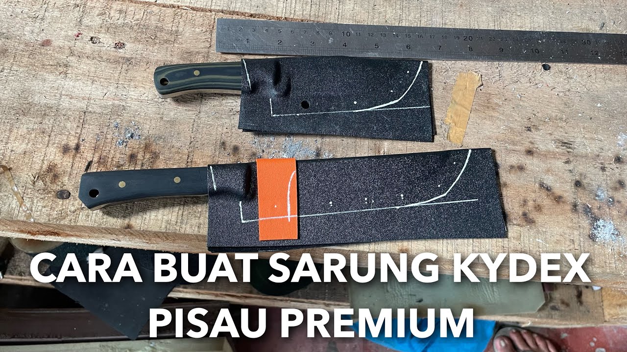 CARA MEMBUAT SARUNG PISAU DARI KYDEX USA ANTI PECAH