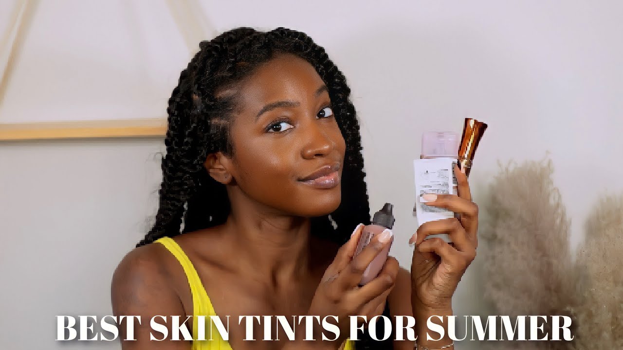 5 Best Skin Tints for The Summer l Too Much Mouth