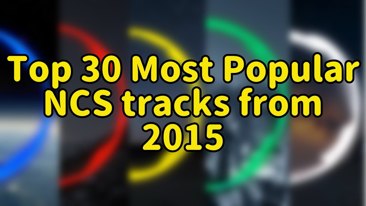 Top 30 Most Popular NCS Tracks from 2015