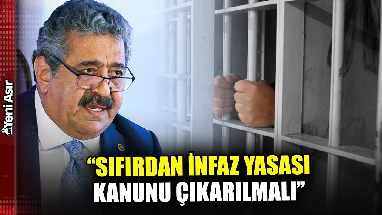 Feti Yıldız'dan İnfaz Yasası Açıklaması: Sıfırdan İnfaz Yasası Kanunu Çıkarılmalı! I Yeni Asır