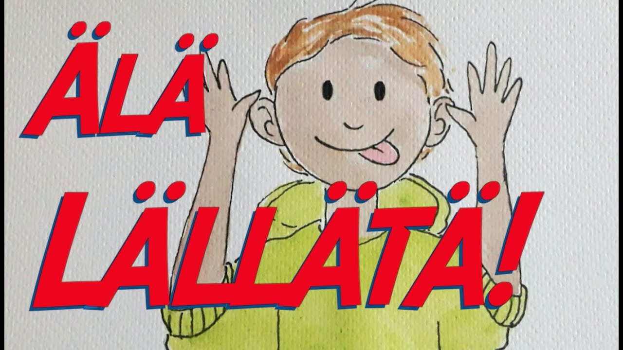 Älä lällätä!