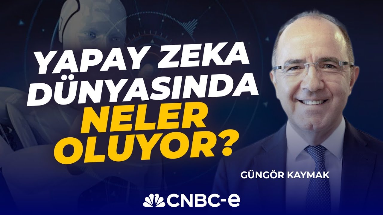 Yapay Zeka Dünyasında Neler Oluyor? | Güngör Kaymak | CNBC-e