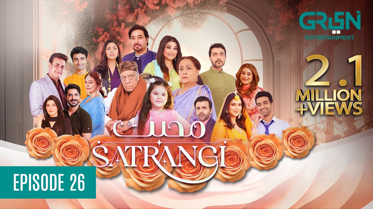 Mohabbat Satrangi Episode 26 | Presented By Sensodyne, Ensure, Dettol, Olper's & Zong [ Eng CC ]