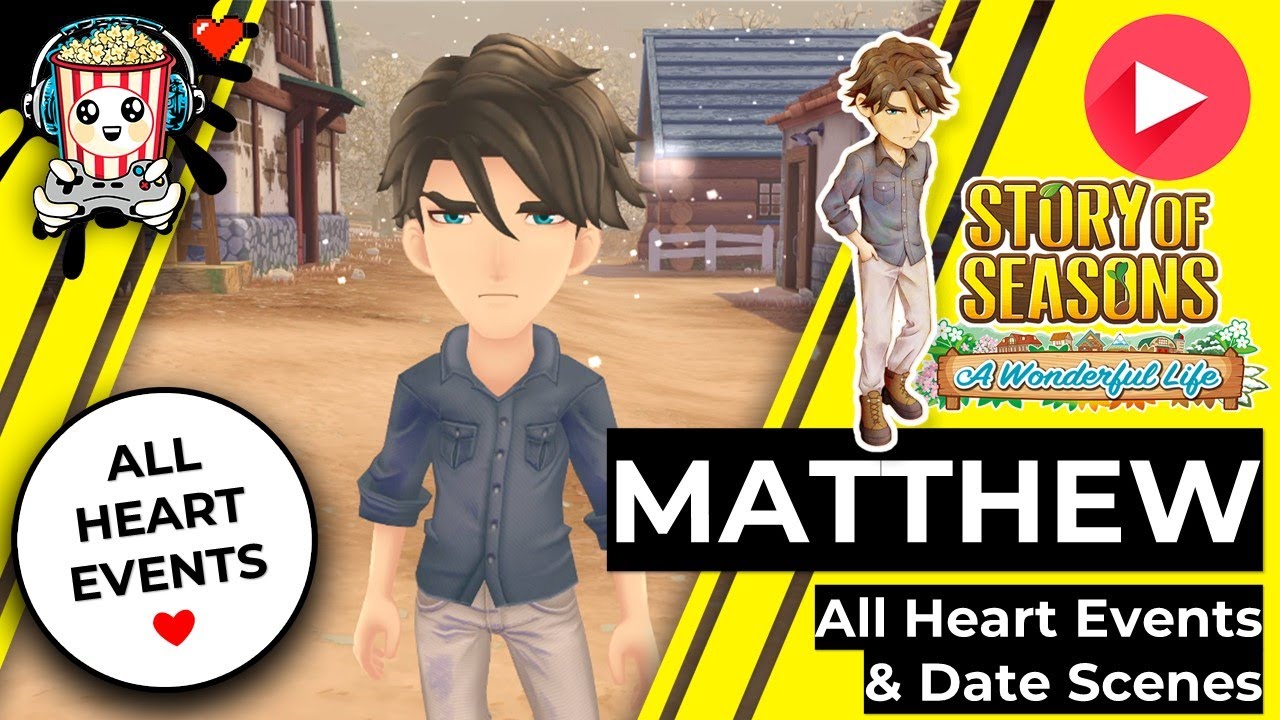 Story of Seasons – A Wonderful Life: Matthew – All Heart Events (+ Dates 🌹 + Wedding 💒  + Baby 👶)