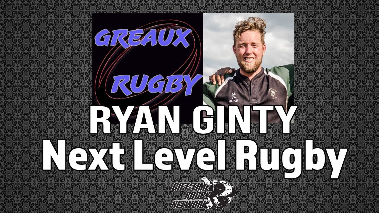 Greaux Rugby Show: Ryan Ginty of Next Level Rugby