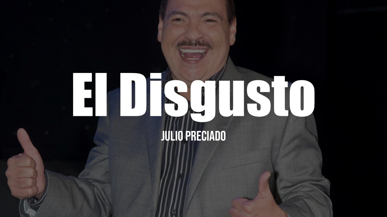 Julio Preciado - El Disgusto (LETRA)
