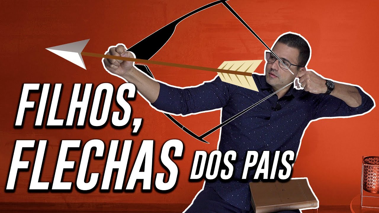 POR QUE OS FILHOS SÃO COMO FLECHAS? | THIAGO ROSA