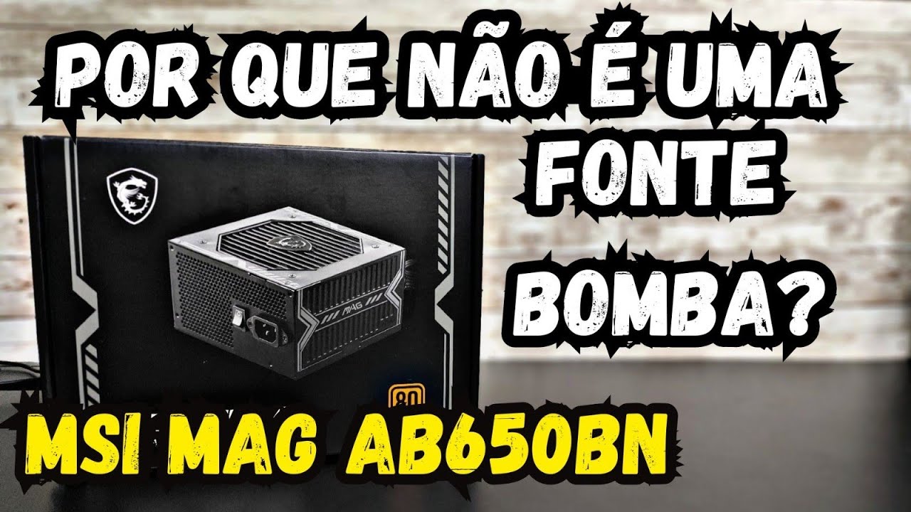 MSI MAG A650W - REVIEW (A650BN) - FONTE CUSTO BENEFÍCIO - Veredito da polêmica e unboxing