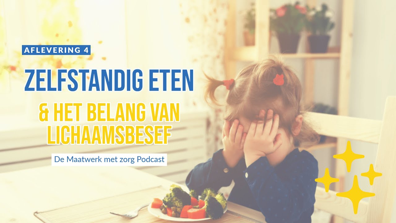 Zelfstandig Eten & Het belang van Lichaamsbesef - De Maatwerk met zorg Podcast - Afl. 4