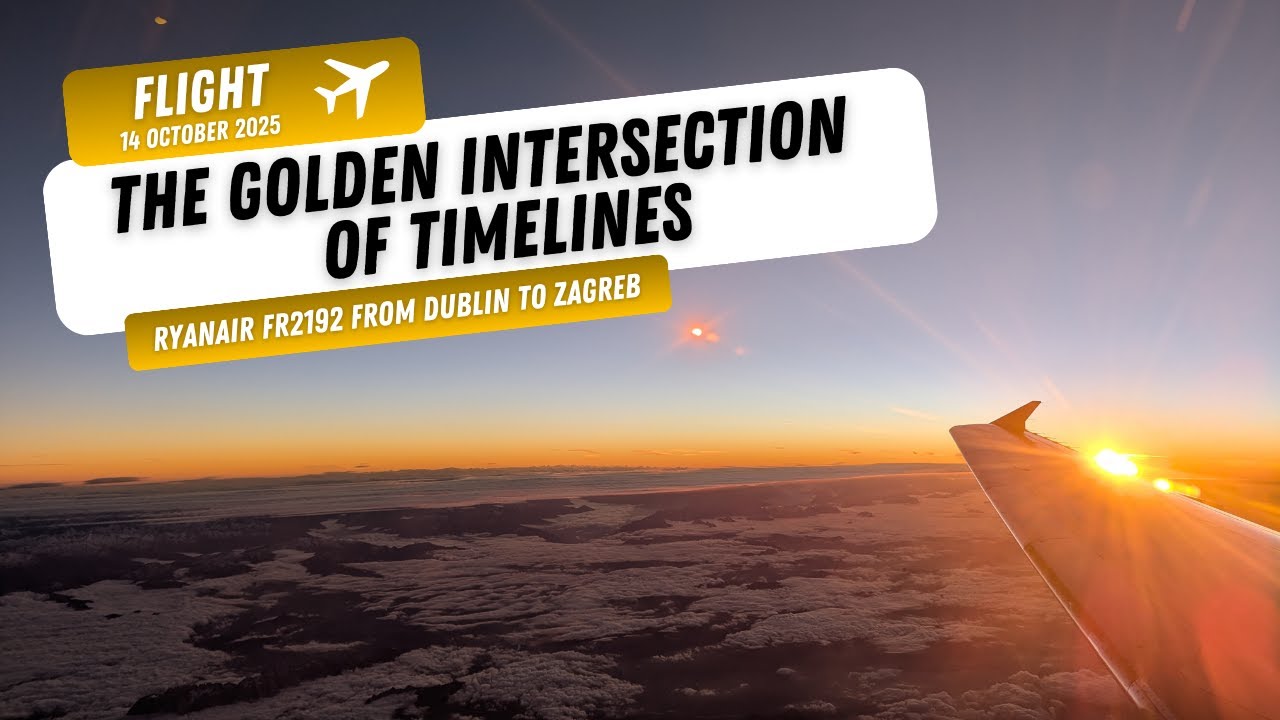 Golden Intersection of Timelines ✨ Sunset Flight Dublin → Zagreb (Ryanair FR2192) | 14 Oct 2025