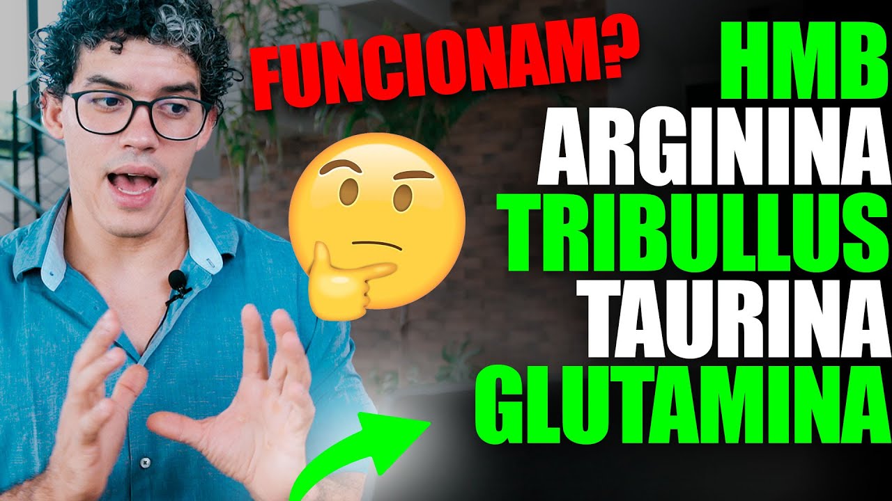 PARA QUE SERVEM: HMB, GLUTAMINA, TAURINA, TRIBULLUS TERRESTRIS E ARGININA