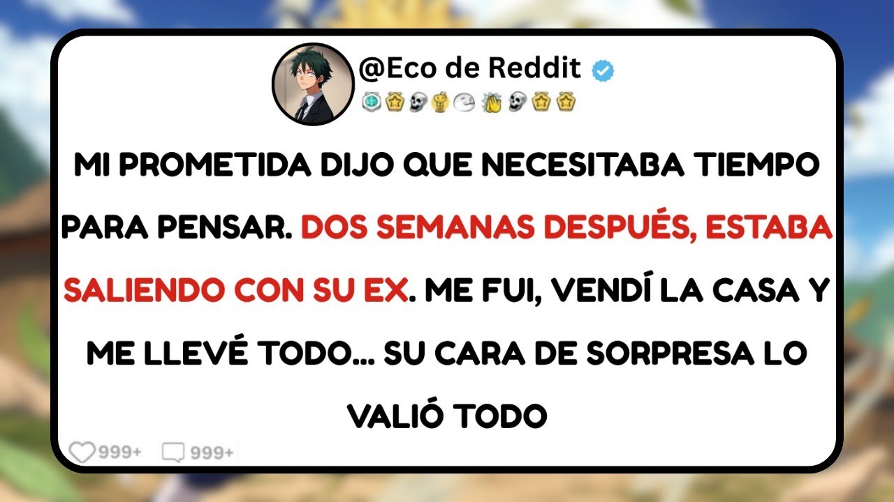 Mi Prometida Necesitaba 'Tiempo'... ¡Pero Salía con su EX! Vendí TODO y su Cara No Tuvo Precio