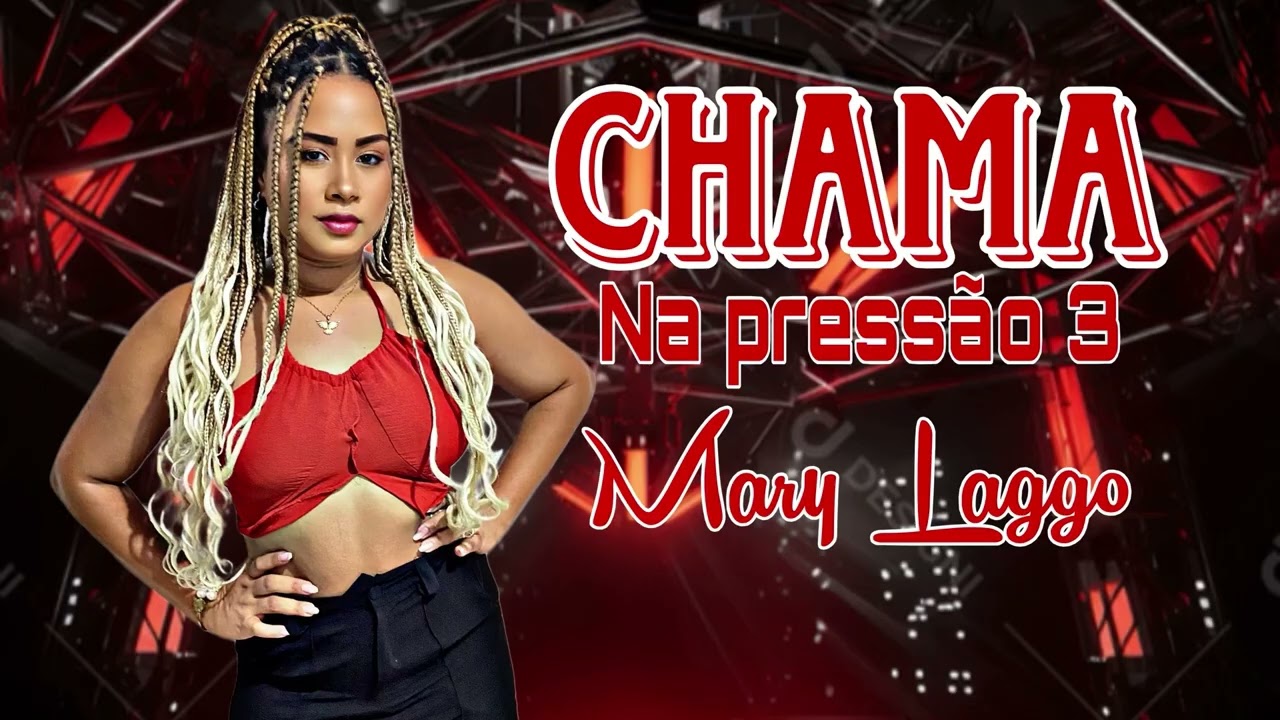 MARY LAGGO - Chama na Pressão 3