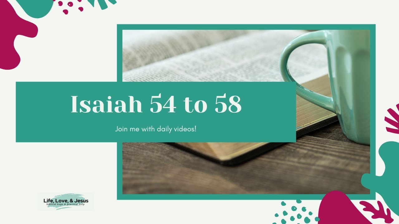 Isaiah 54 to 58, Read the Bible With Me