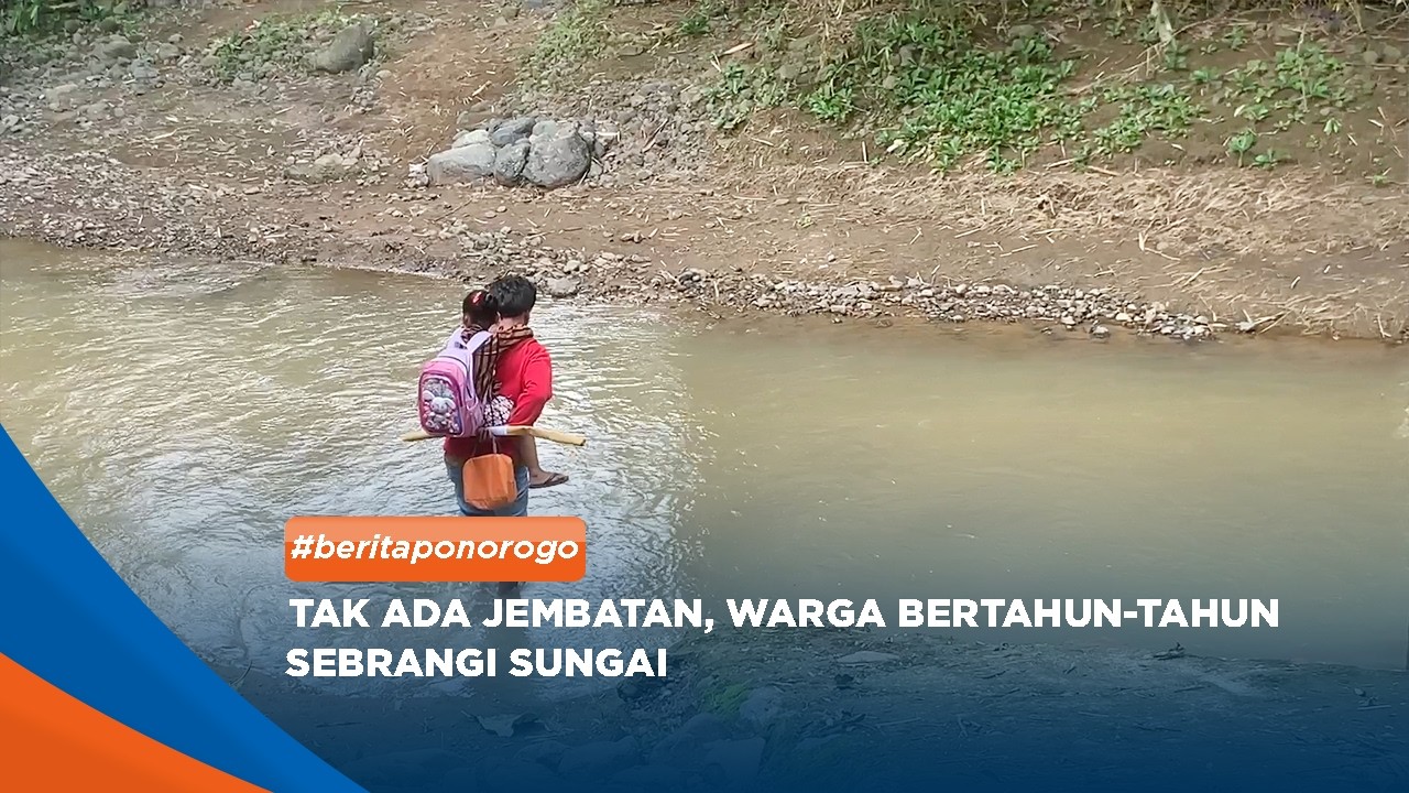 PONOROGO - Tak Ada Jembatan, Warga Bertahun-Tahun Sebrangi Sungai
