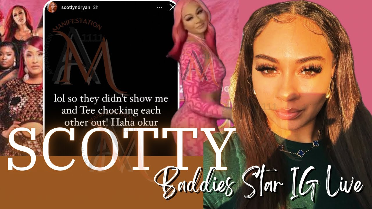 Baddies East Star Scotty Goes Live on Instagram To Address Some Concerns