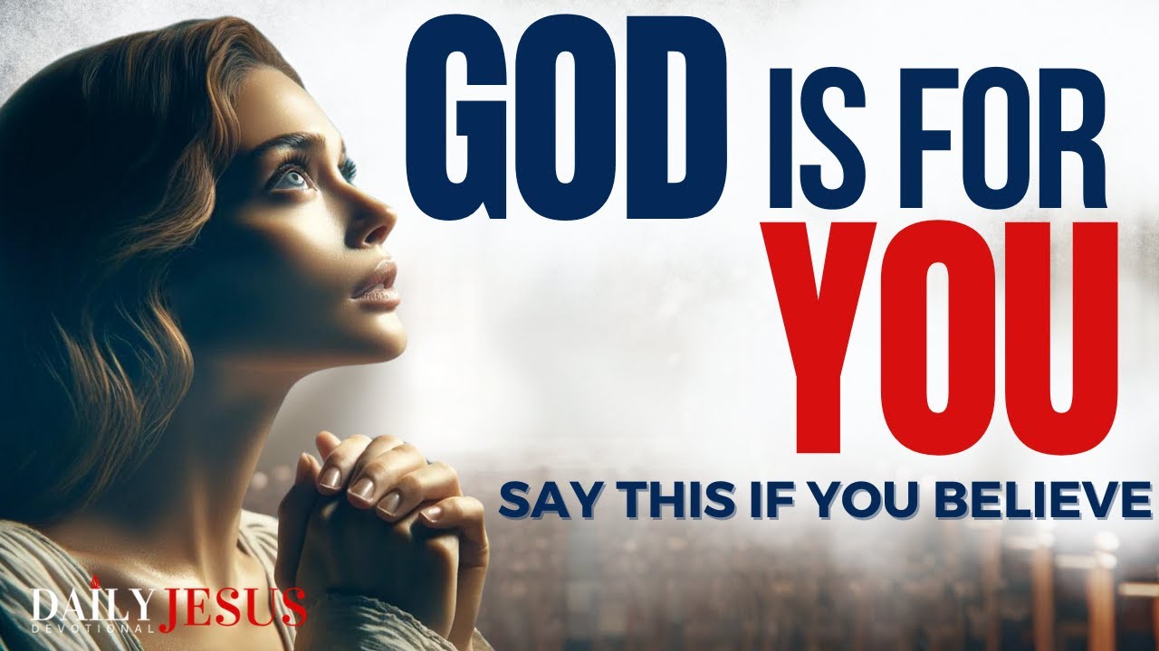 PRAY THIS If You Believe God Is For You (Blessed Christian Motivation & Devotional Prayer Today)