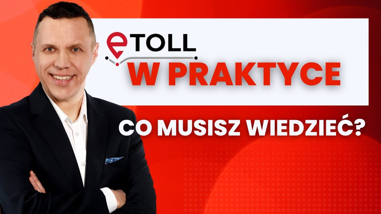 Opłaty drogowe w praktyce. Aplikacja, OBU, ZSL, EETS, karty flotowe - co wybrać? Wszystko o e-toll