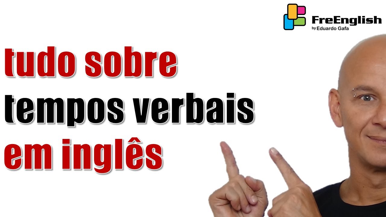 Como Entender em Inglês Tudo sobre Todos os Tempos Verbais | Eduardo Gafa #enem
