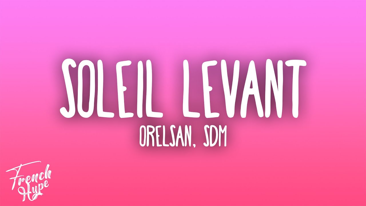 Orelsan, SDM - Soleil levant