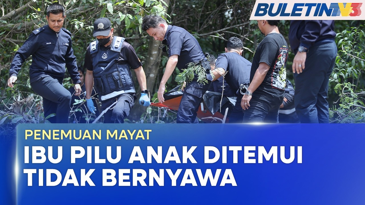 PENEMUAN MAYAT | Ibu Pilu Anak Ditemui Tidak Bernyawa Tepi Sungai Kalansanan
