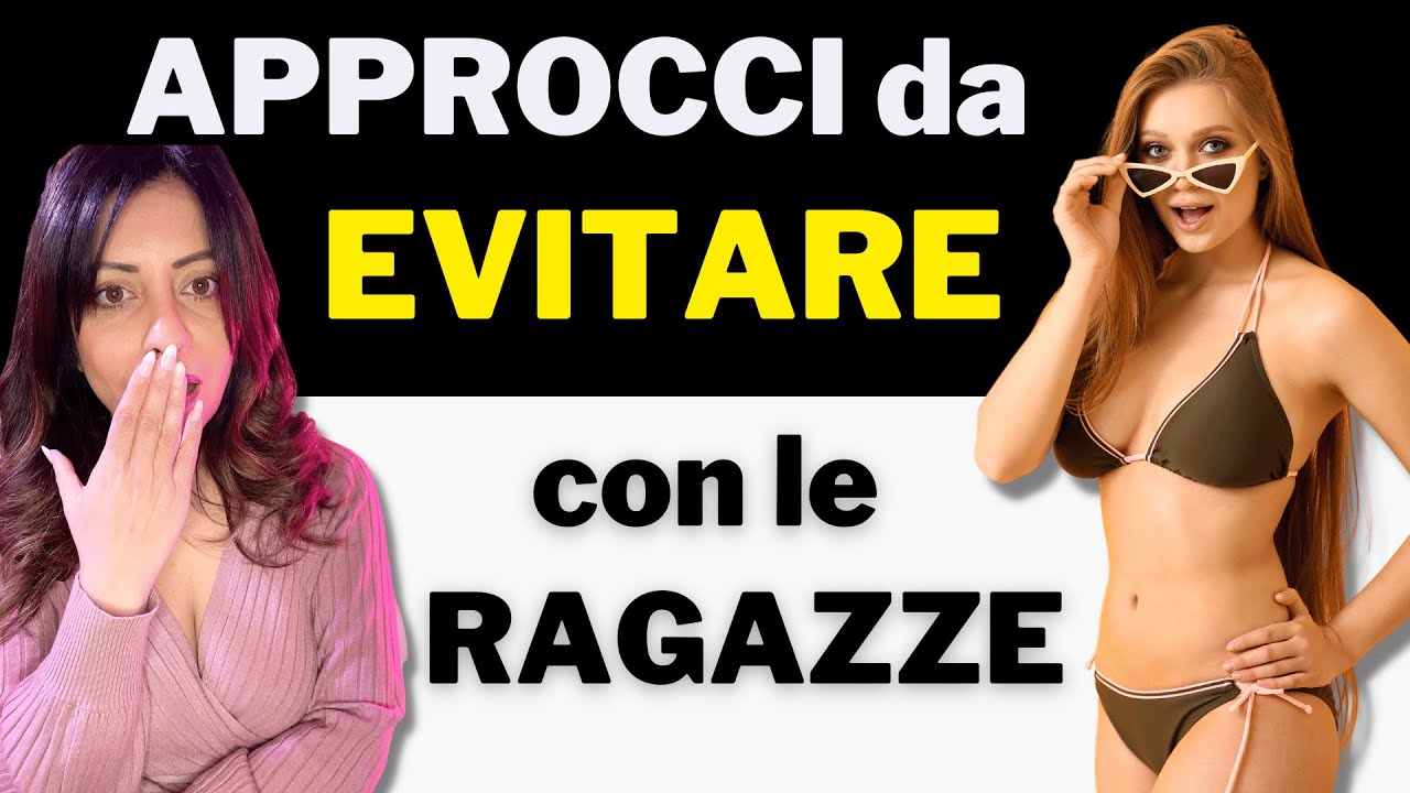 APPROCCI TERRIBILI con le RAGAZZE (errori da evitare!) 😱