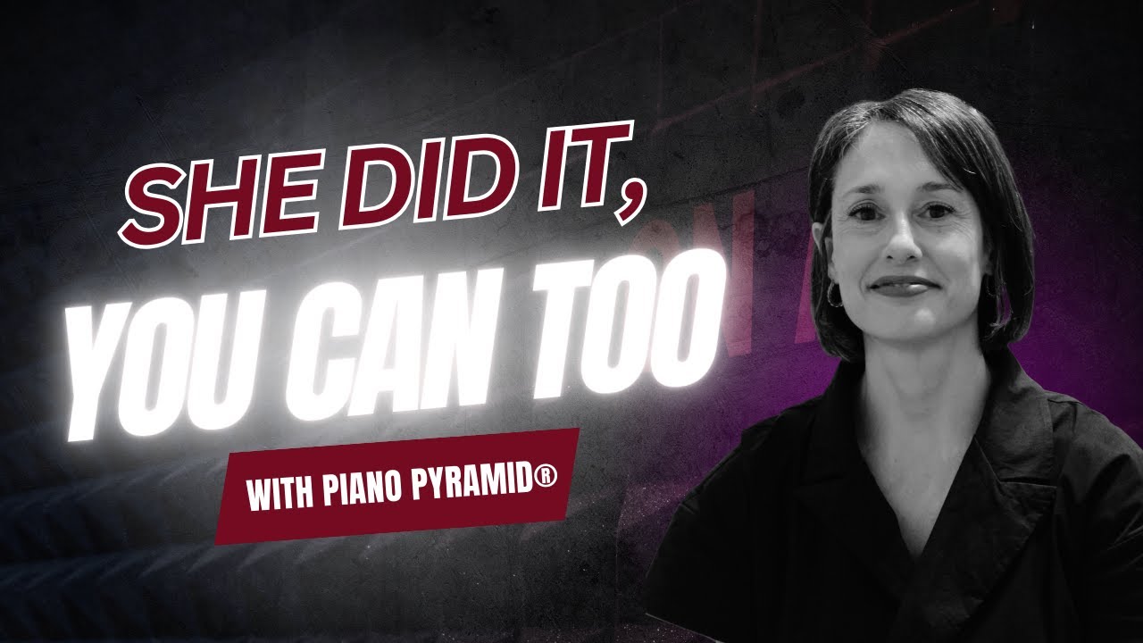 She Did It, You Can Too (with Piano Pyramid®)