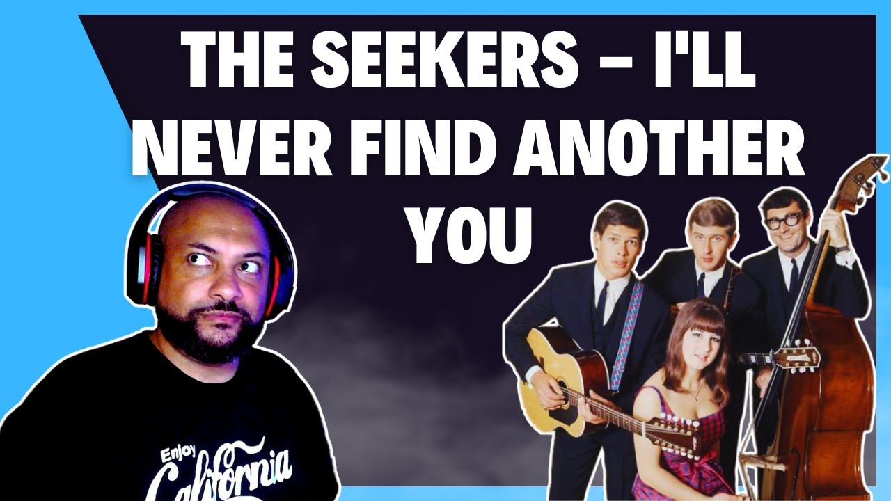 AMERICAN REACTING TO | The Seekers - I'll Never Find Another You