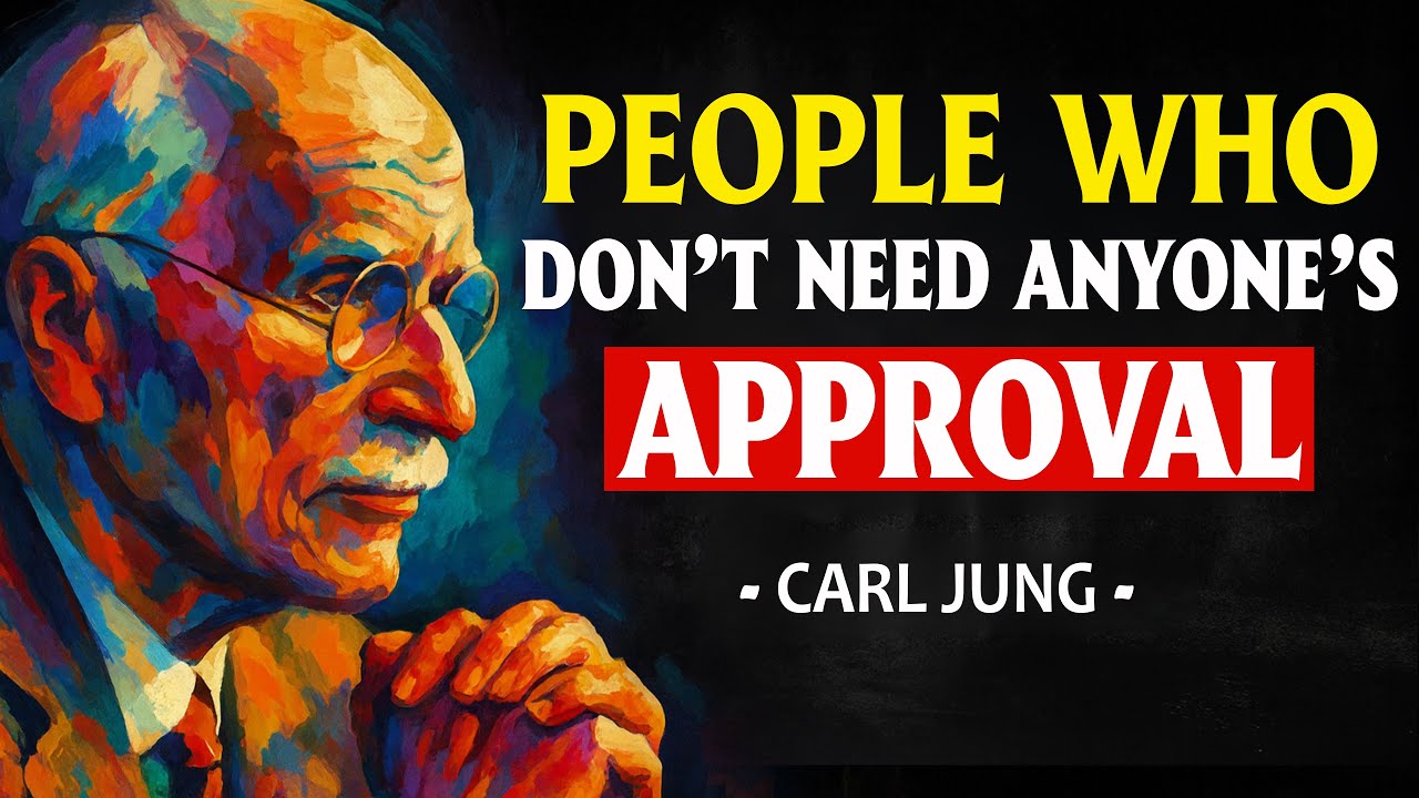 The Psychology of People Who Don't Need Anyone's Approval - Carl Jung
