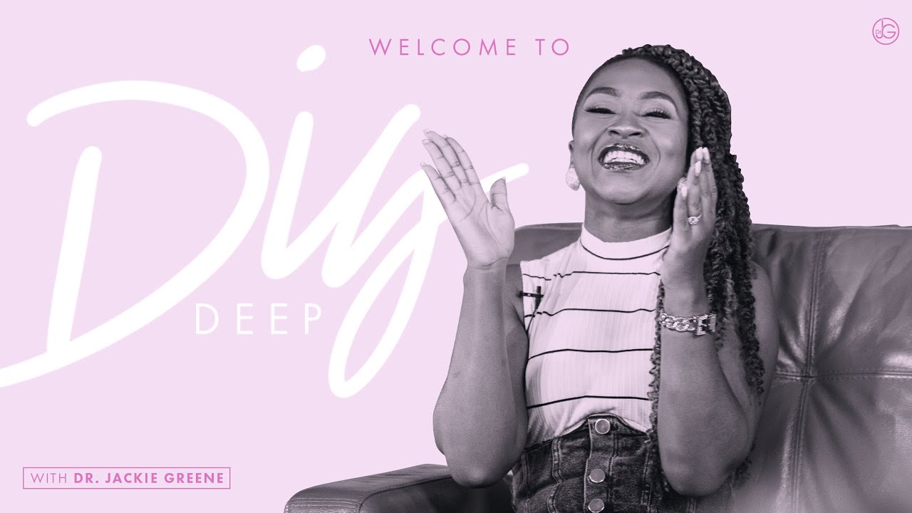 Dig Deep with Dr. Jackie Greene | Topic: Thoughts TURN UP!