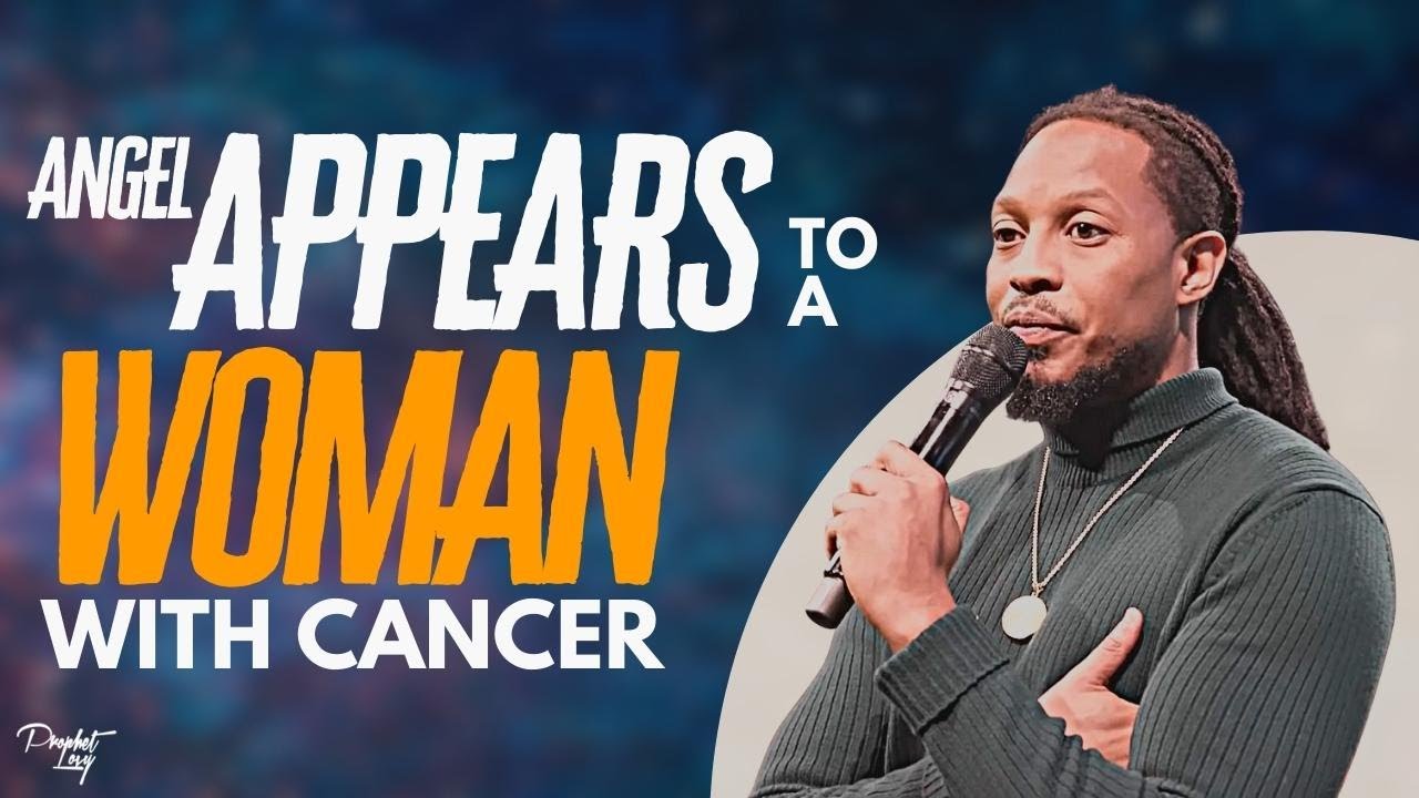 Prophet Lovy’s Angel APPEARS to a woman w/ CANCER!