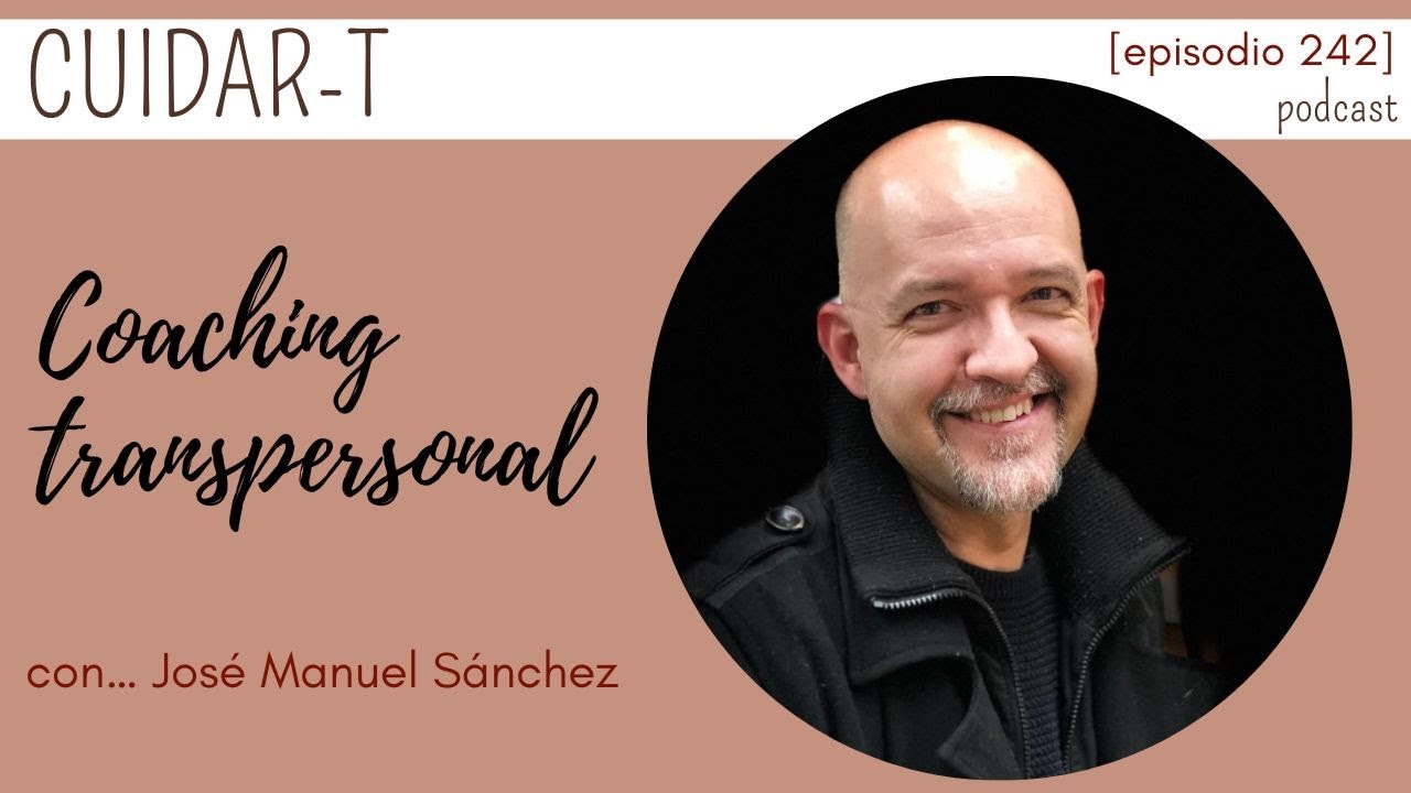 PODCAST :: Episodio 242 :: Coaching transpersonal con Jos&eacute; Manuel S&aacute;nchez