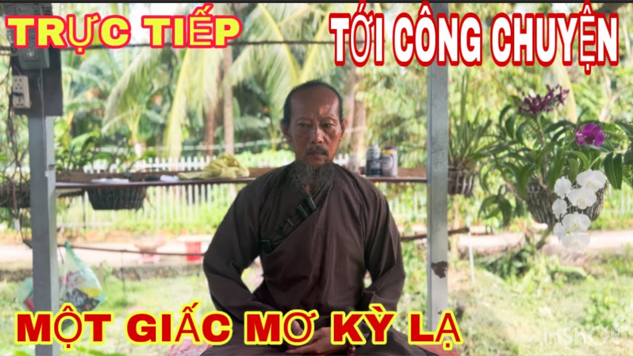 TRỰC TIẾP: ÔNG LÃO CÓ MỘT GIẤC MƠ KỲ LẠ.