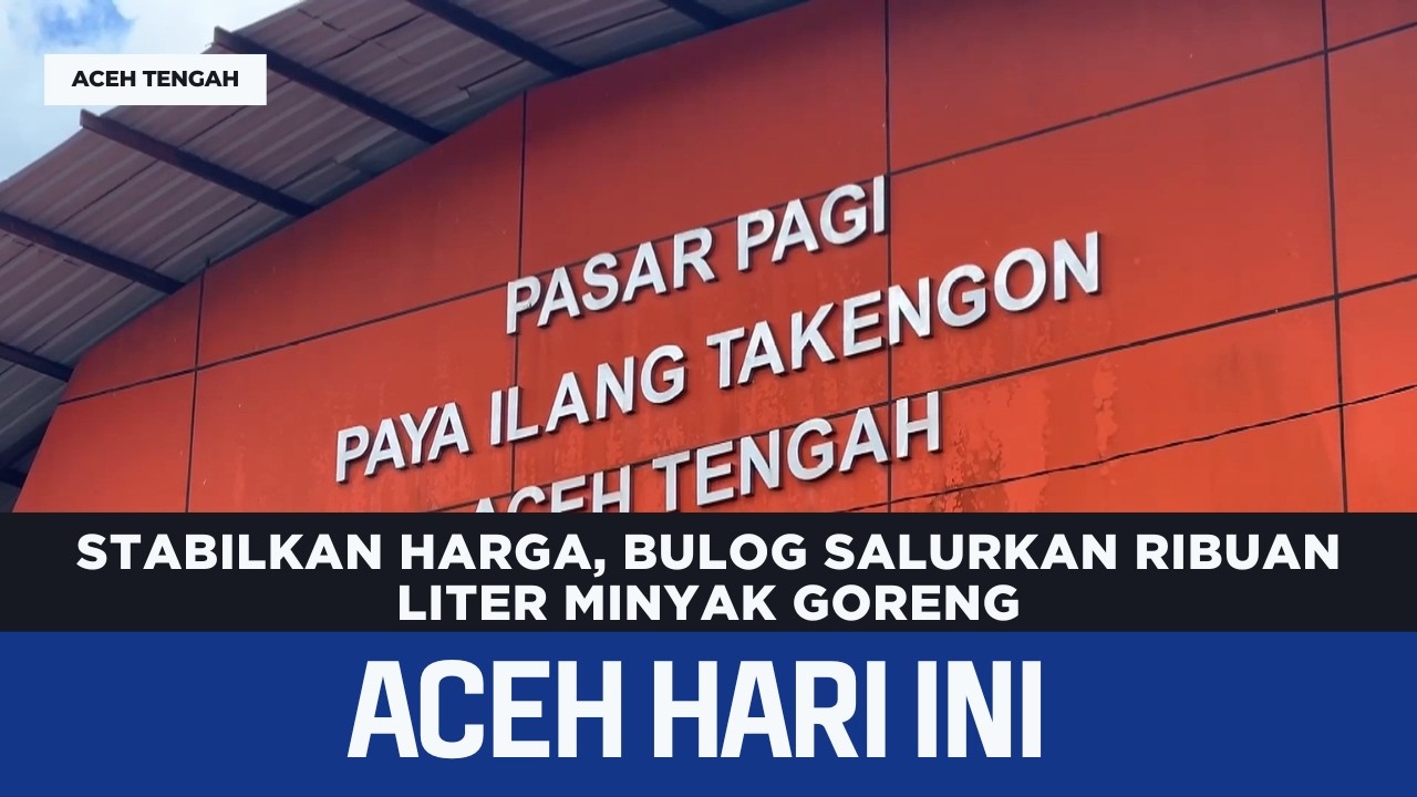 Stabilkan Harga, Bulog Salurkan Ribuan Liter Minyak Goreng | Berita Aceh Hari Ini