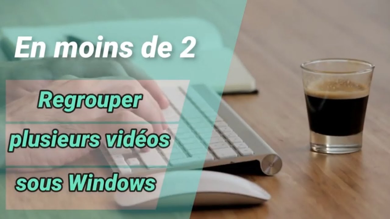 Comment regrouper des videos en une seule