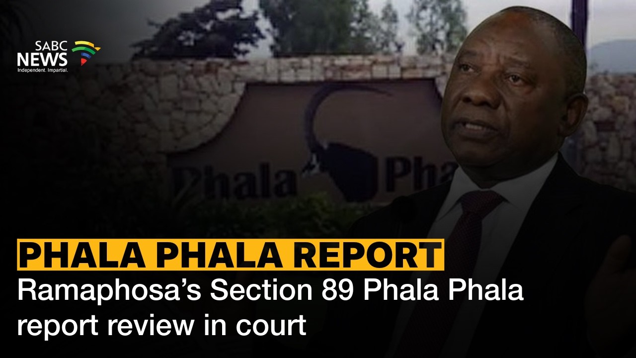 Ramaphosa&rsquo;s Section 89 Phala Phala report review in court