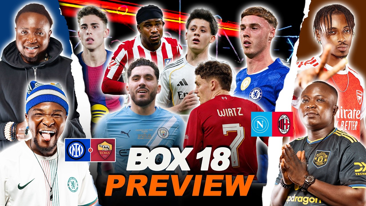 BOX 18 WEEKEND PREVIEW- [ FT. Tox, Henry, Dani & Ade ] Arsenal, Barca, Chelsea, Liverpool, etc