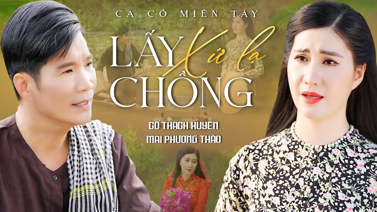 Ca Cổ Miền Tây 2025🌾LẤY CHỒNG XỨ LẠ - Mai Phương Thảo ft Cổ Thạch Xuyên | Ca Cổ Hơi Dài Song Ca Hay