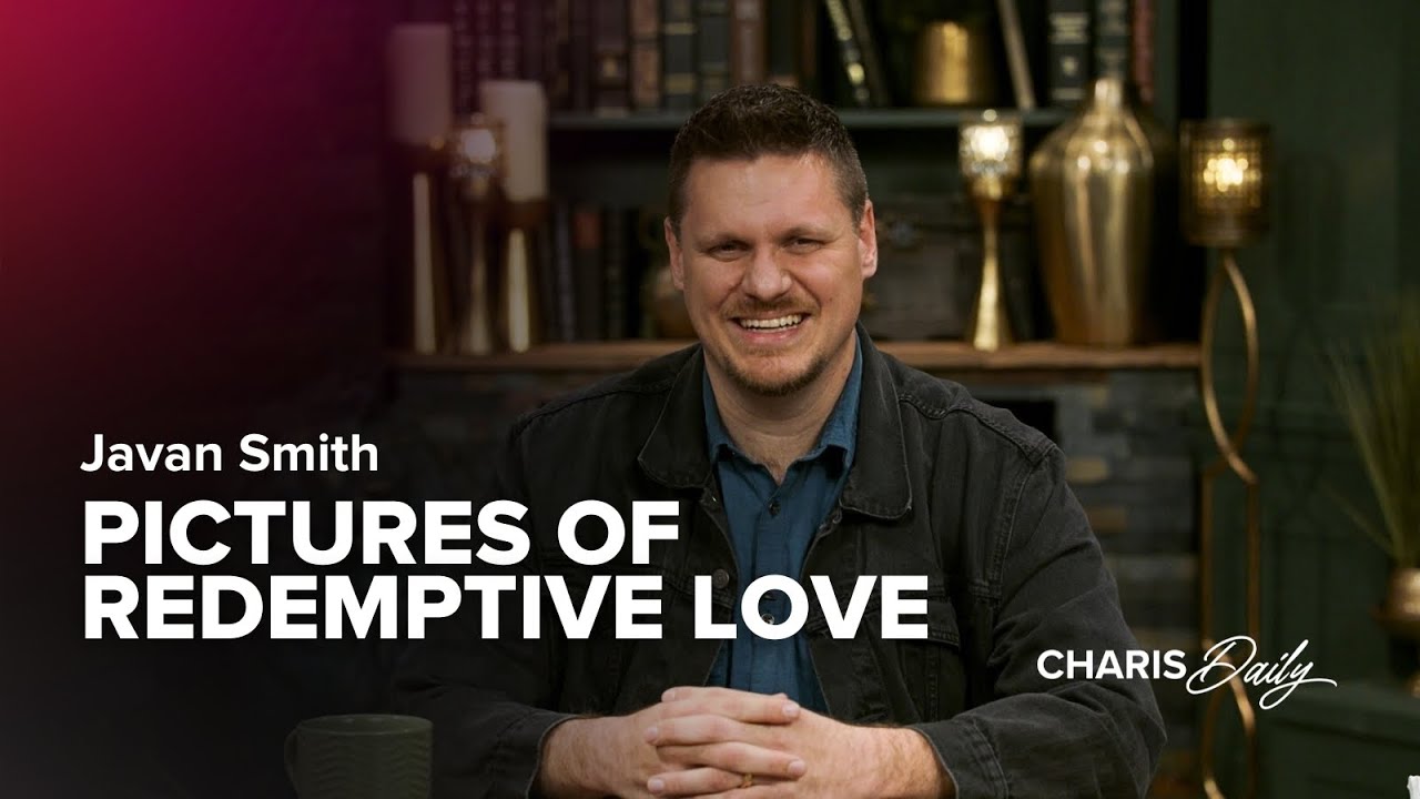 Pictures of Redemptive Love - Javan Smith - ﻿Charis Daily - Season 4 Ep. 11
